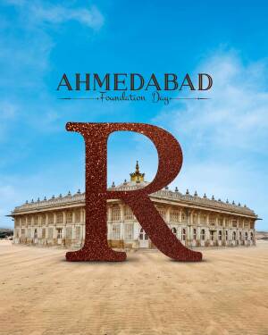 Ahmedabad Foundation Day celebration with a large letter 'R' and a view of a historical building.