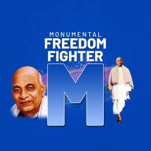 Image of Sardar Vallabhbhai Patel with the letter 'M' and text 'Monumental Freedom Fighter'