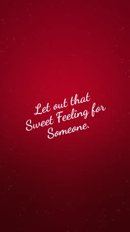 A deep red background with the white text Let out that Sweet Feeling for Someone.