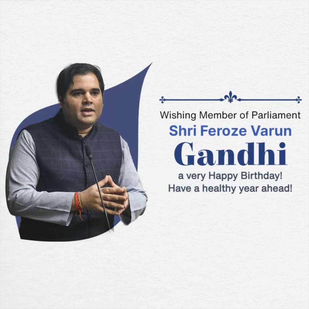 Birthday greeting for Indian Member of Parliament Feroze Varun Gandhi with a formal portrait