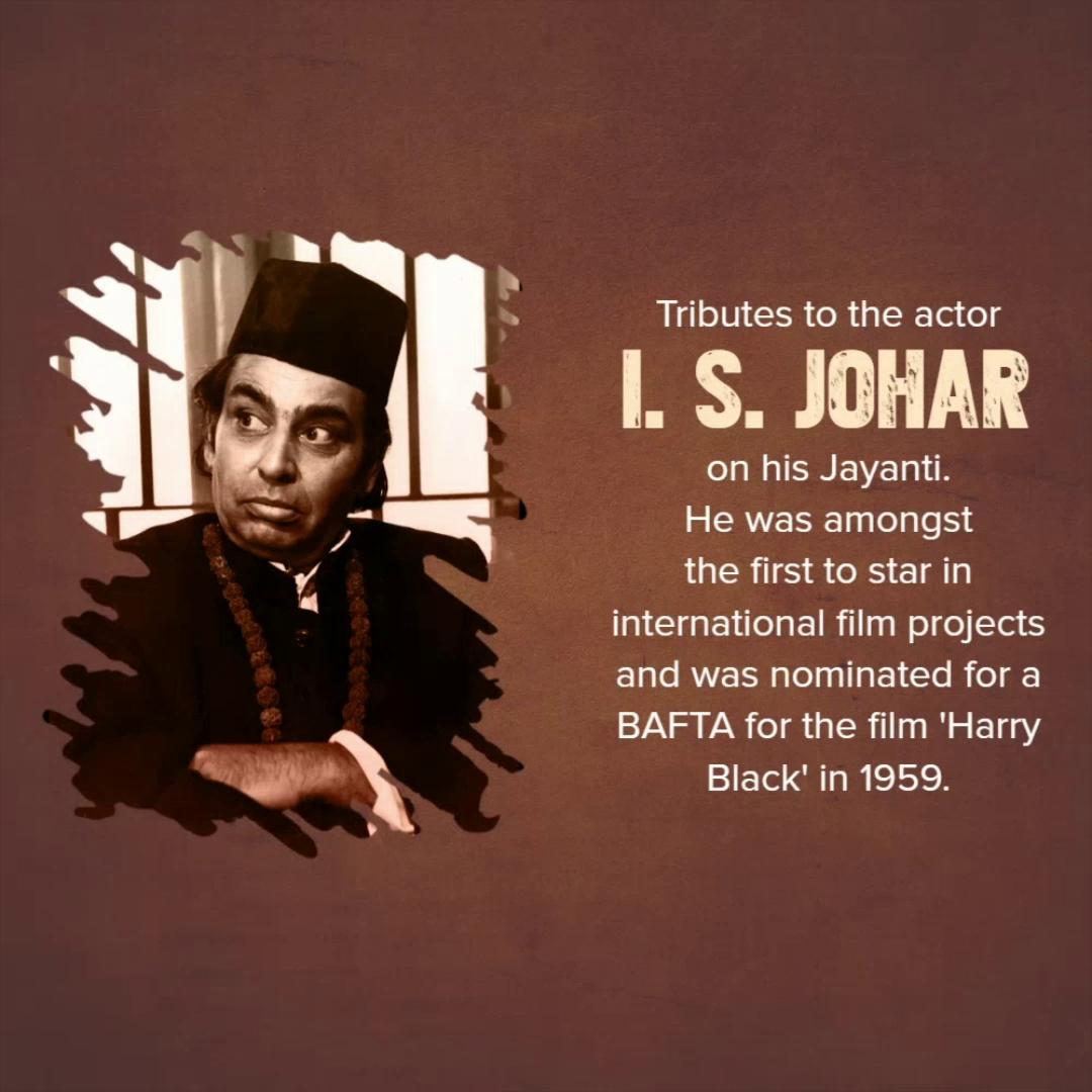 A portrait of Indian actor I. S. Johar with descriptive text about his international film contributions.