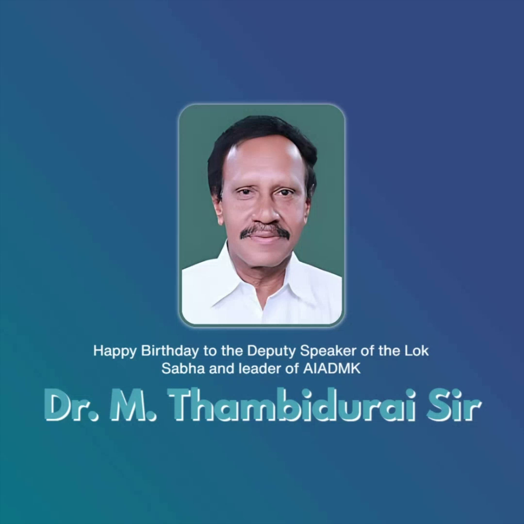 Dr. M. Thambidurai, former Deputy Speaker of the Lok Sabha and AIADMK leader, shown in a birthday greeting graphic.