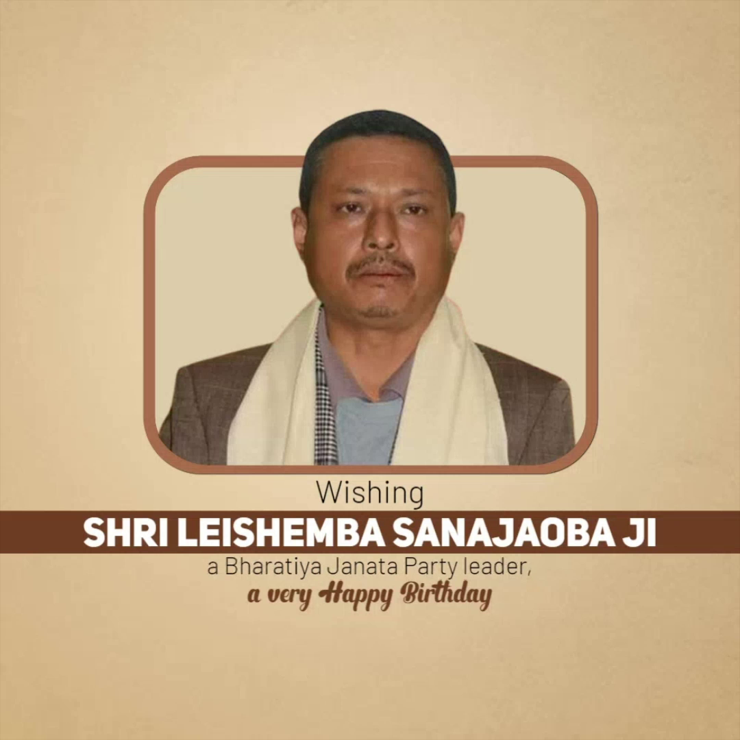 Portrait of BJP leader Shri Leishemba Sanajaoba with a birthday greeting text overlay
